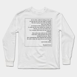 Raymond Carver Poem - Deep Writings Long Sleeve T-Shirt